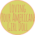 Loving Your American Girl Doll