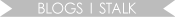 Blogs I Stalk